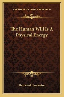 The Human Will Is A Physical Energy 1162870737 Book Cover