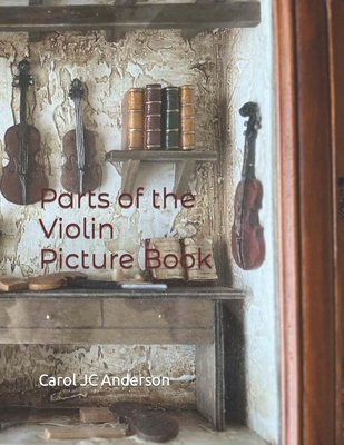 Parts of the Violin Picture Book: Scales Aren't... 1545594953 Book Cover