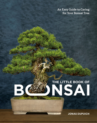 The Little Book of Bonsai: An Easy Guide to Car... 0399582592 Book Cover