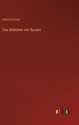 Das Mädchen von Byzanz [German] 3368497197 Book Cover