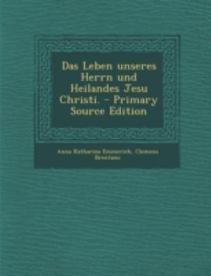 Das Leben unseres Herrn und Heilandes Jesu Chri... [German] 1294726668 Book Cover