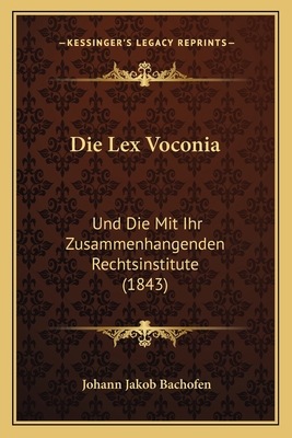 Die Lex Voconia: Und Die Mit Ihr Zusammenhangen... [German] 1168047242 Book Cover