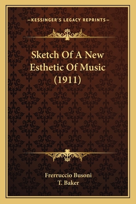 Sketch Of A New Esthetic Of Music (1911) 1164055666 Book Cover