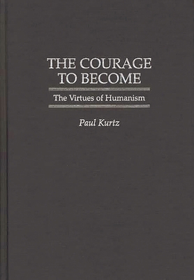 The Courage to Become: The Virtues of Humanism 0275958973 Book Cover