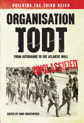 Organisation Todt: From Autobahns to Atlantic W... 1445638568 Book Cover