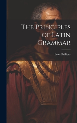 The Principles of Latin Grammar 1020724447 Book Cover