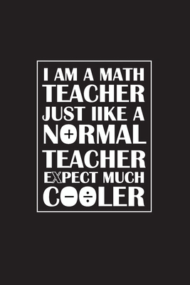 I Am A Math Teacher Just Like A Normal Teacher ... B085RPXDC9 Book Cover