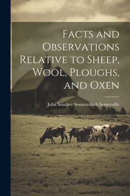 Facts and Observations Relative to Sheep, Wool,... 1022024027 Book Cover