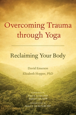 Overcoming Trauma Through Yoga: Reclaiming Your... 1556439695 Book Cover