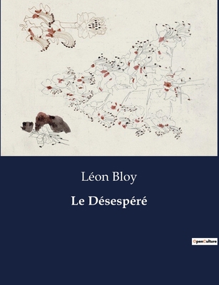 Le Désespéré [French] B0CKNZ7XB2 Book Cover