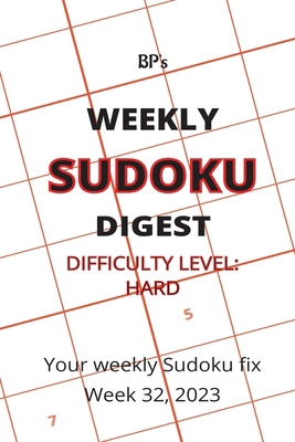 Bp's Weekly Sudoku Digest - Difficulty Hard - W... B0CDNQCKKH Book Cover