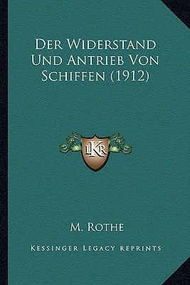 Der Widerstand Und Antrieb Von Schiffen (1912) [German] 1166760154 Book Cover