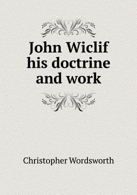 John Wiclif his doctrine and work 5518830076 Book Cover