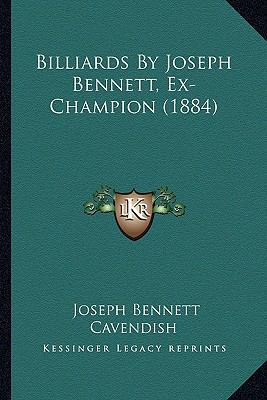 Billiards By Joseph Bennett, Ex-Champion (1884) 1164587846 Book Cover