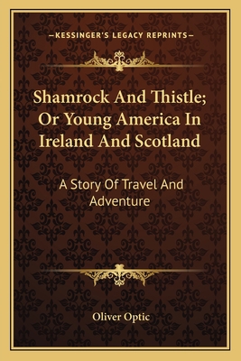 Shamrock And Thistle; Or Young America In Irela... 1163789321 Book Cover