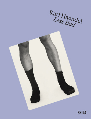 Karl Haendel: Less Bad 8857254089 Book Cover