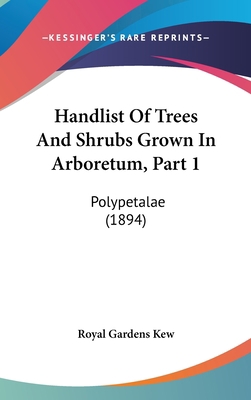 Handlist Of Trees And Shrubs Grown In Arboretum... 1120816254 Book Cover