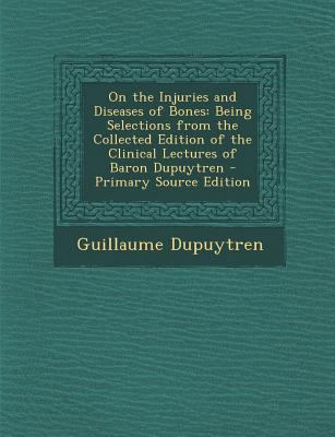 On the Injuries and Diseases of Bones: Being Se... 1295600099 Book Cover