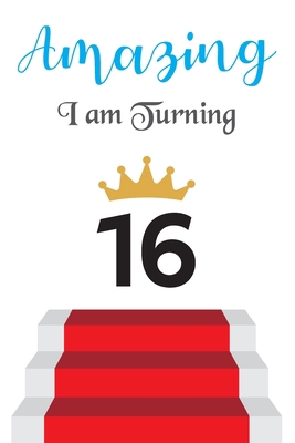 Amazing!!!! I am Turning 16: Notebook - Best gi... 1671811267 Book Cover