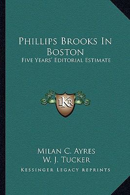 Phillips Brooks In Boston: Five Years' Editoria... 1163589195 Book Cover