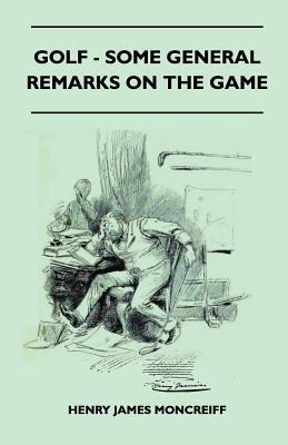 Golf - Some General Remarks on the Game 1445524465 Book Cover
