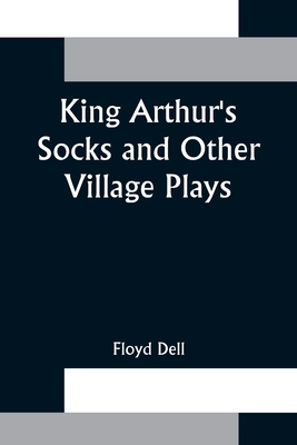 King Arthur's Socks and Other Village Plays 9356372489 Book Cover