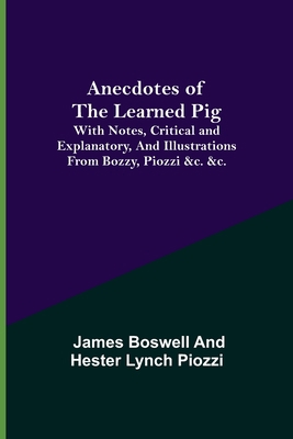 Anecdotes of the Learned Pig; With Notes, Criti... 9355348207 Book Cover