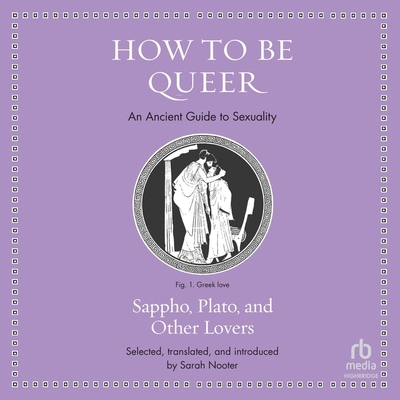 How to Be Queer: An Ancient Guide to Sexuality ... B0D5HN56YS Book Cover