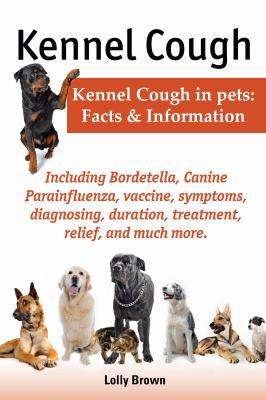 Kennel Cough. Including Symptoms, Diagnosing, D... 0989658406 Book Cover