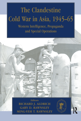 The Clandestine Cold War in Asia, 1945-65: West... 0714680966 Book Cover