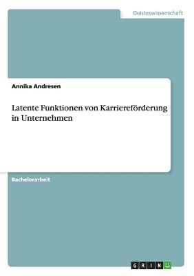 Latente Funktionen von Karriereförderung in Unt... [German] 3656616280 Book Cover