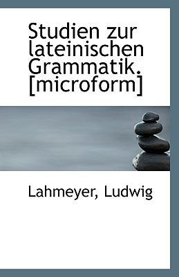 Studien Zur Lateinischen Grammatik. [Microform] 1110805268 Book Cover