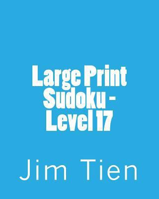 Large Print Sudoku - Level 17: Fun, Large Print... [Large Print] 1482057301 Book Cover