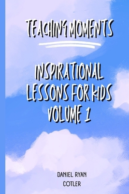 Teaching Moments: Inspirational Lessons for Kid... B0CL2LGXG5 Book Cover