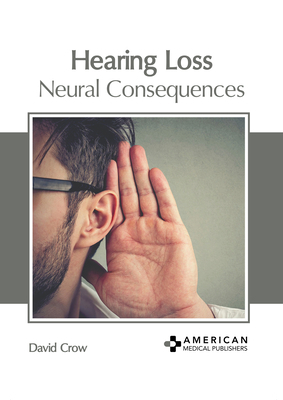Hearing Loss: Neural Consequences B0CFQ87FQ7 Book Cover