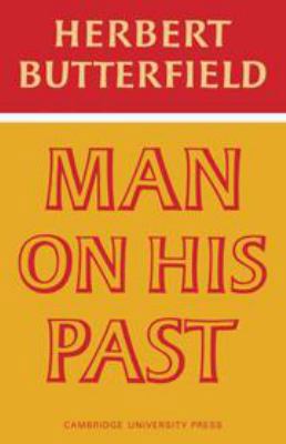 Man on His Past (The Wiles Lectures) 0521072654 Book Cover