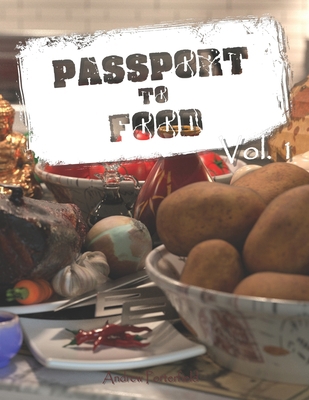 Passport to Food: Volume 1 1676305882 Book Cover