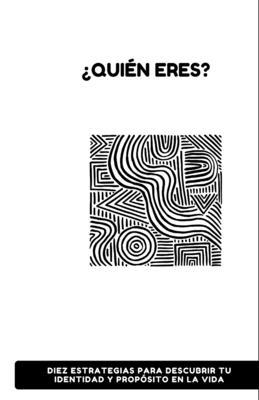 ¿Quién Eres?: Diez Estrategias para Encontrar T... [Spanish] B0C52FF5CN Book Cover