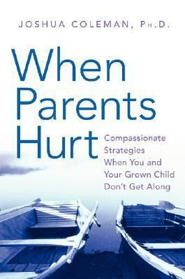 When Parents Hurt: Compassionate Strategies Whe... 0061148423 Book Cover