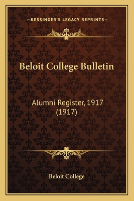 Beloit College Bulletin: Alumni Register, 1917 ... 1166426173 Book Cover