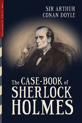The Case-Book of Sherlock Holmes (Illustrated) 1938938658 Book Cover
