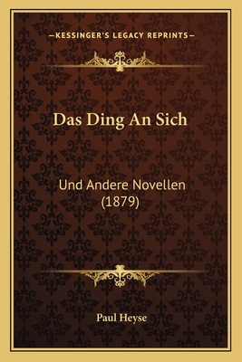 Das Ding An Sich: Und Andere Novellen (1879) [German] 1167650905 Book Cover