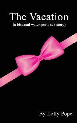 The Vacation (a bisexual watersports story) 1495335984 Book Cover