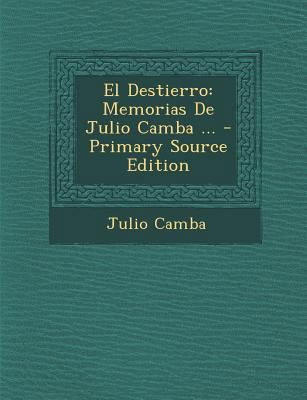 El Destierro: Memorias de Julio Camba ... - Pri... [Spanish] 1293916544 Book Cover