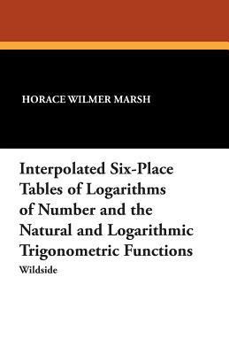Interpolated Six-Place Tables of Logarithms of ... 1479411051 Book Cover