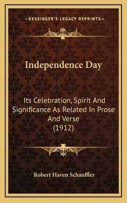 Independence Day: Its Celebration, Spirit and S... 1164343459 Book Cover