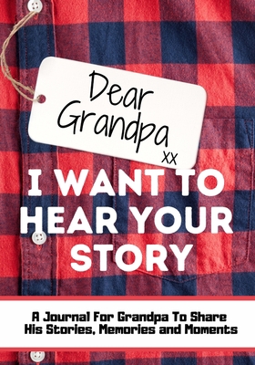 Dear Grandpa. I Want To Hear Your Story: A Guid... 1922485950 Book Cover