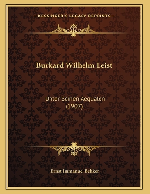 Burkard Wilhelm Leist: Unter Seinen Aequalen (1... [German] 1168003261 Book Cover