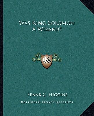 Was King Solomon A Wizard? 1162830751 Book Cover