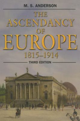 The Ascendancy of Europe: 1815-1914 1138168114 Book Cover